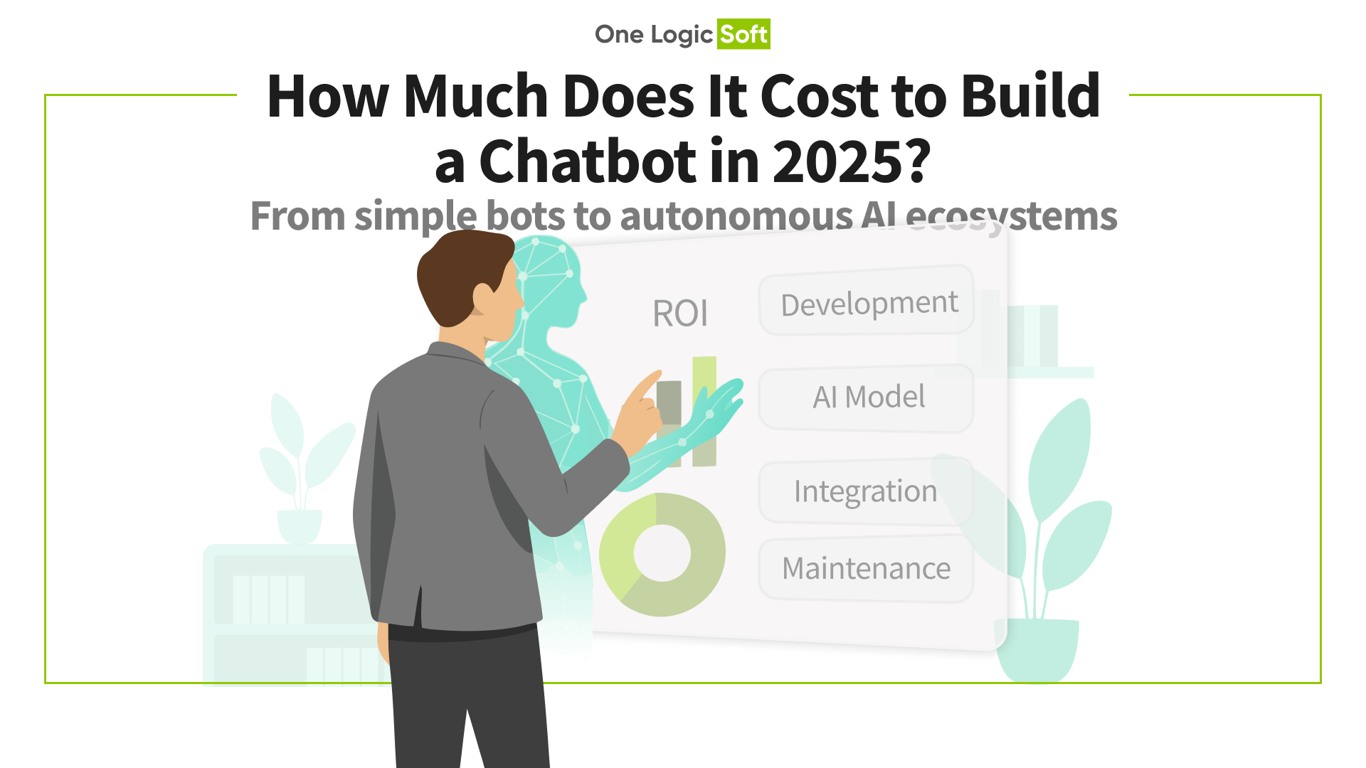 How Much Does It Cost to Build a Chatbot in 2025? - One Logic Soft Company